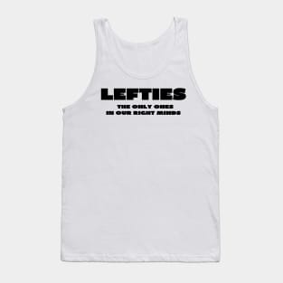 Lefties in the right mind Tank Top